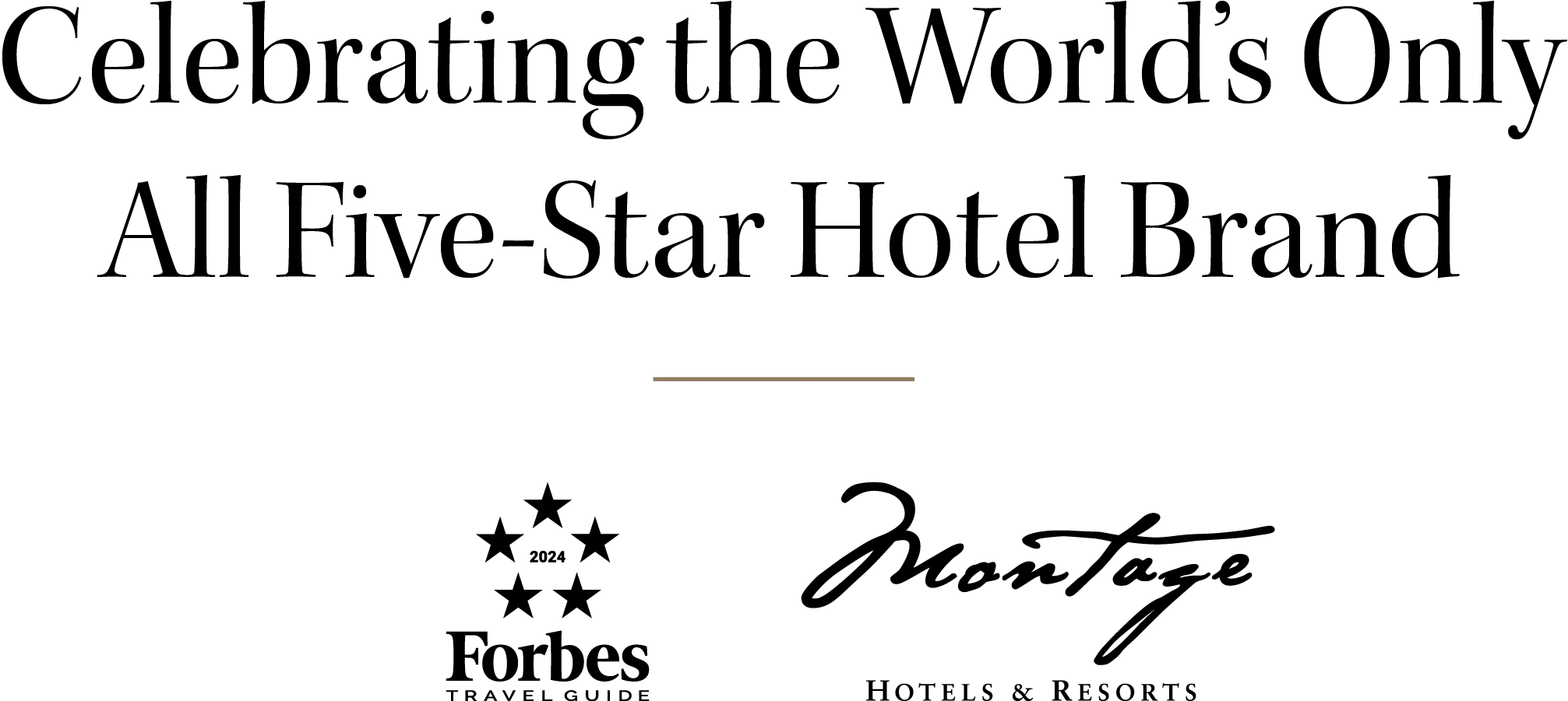 Montage — Celebrating the World's Only All Five-Star Hotel Brand